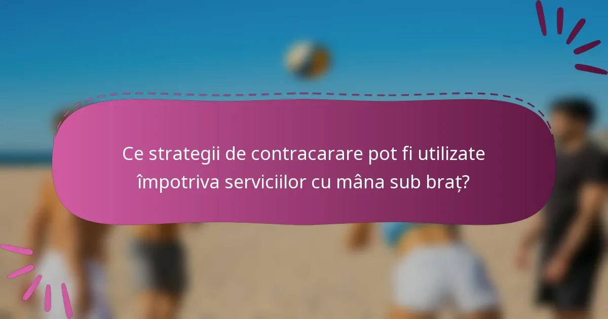 Ce strategii de contracarare pot fi utilizate împotriva serviciilor cu mâna sub braț?